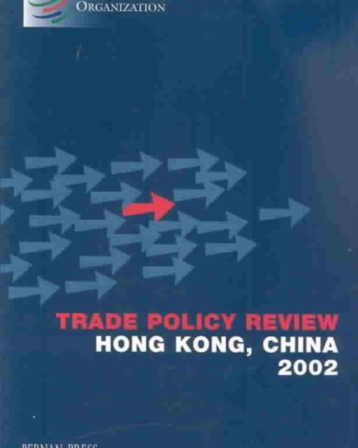 Trade Policy Review : Hong Kong, China 2002, Paperback Book