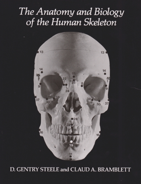 The Anatomy and Biology of the Human Skeleton, Paperback / softback Book
