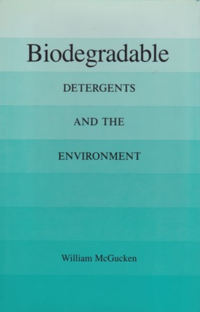 Biodegradable : Detergents and the Environment, Hardback Book