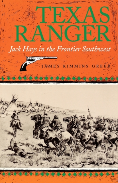 Texas Ranger : Jack Hays in the Frontier Southwest, Paperback / softback Book