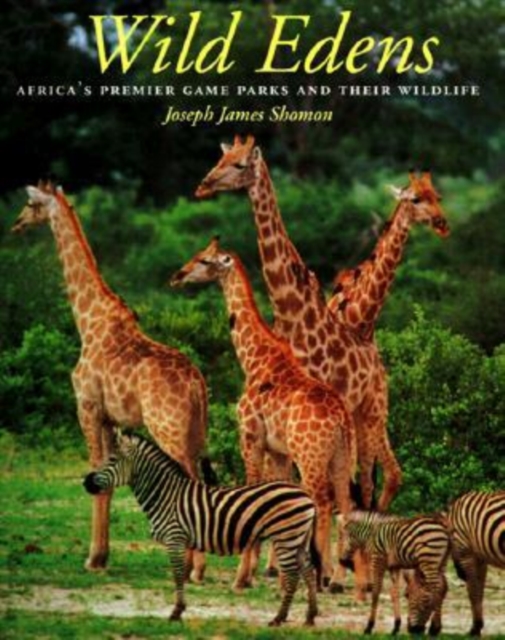 Wild Edens : Africa's Premier Game Parks and Their Wildlife, Hardback Book