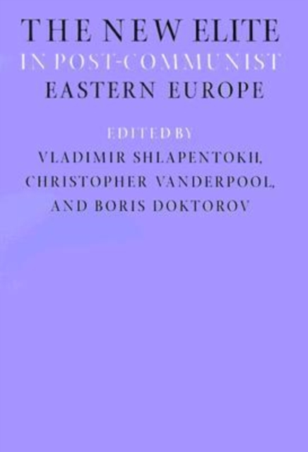 The New Elite in Post-Communist Eastern Europe, Hardback Book