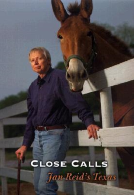 Close Calls : Jan Reid's Texas, Hardback Book
