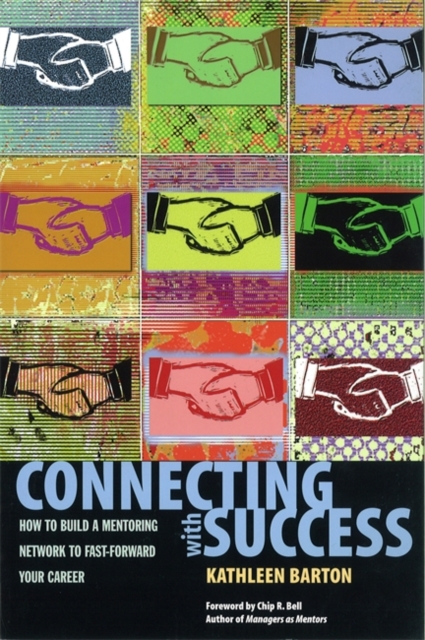 Connecting With Success : How to Build a Mentoring Network to Fast-Forward Your Career, Paperback / softback Book