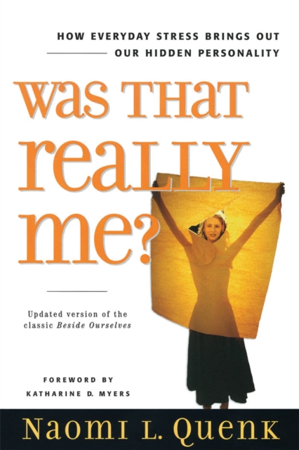 Was That Really Me? : How Everyday Stress Brings Out Our Hidden Personality, Paperback / softback Book