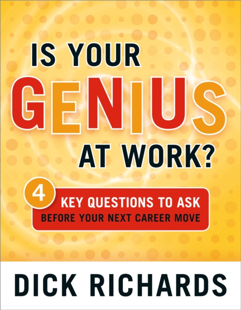 Is Your Genius at Work? : 4 Key Questions to Ask Before Your Next Career Move, Paperback / softback Book