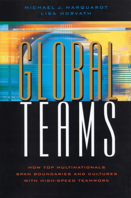 Global Teams : How Top Multinationals Span Boundaries and Cultures with High-Speed Teamwork, Paperback / softback Book