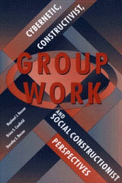 Group Work : Cybernetic, Constructivist and Social Constructionist Perspectives, Paperback Book