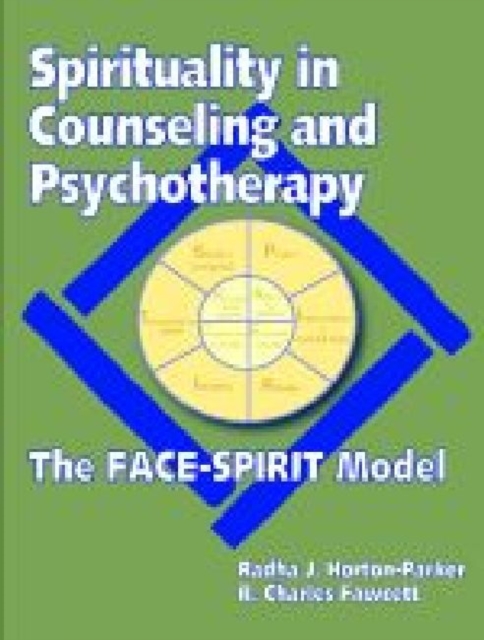 Spirituality in Counseling and Psychotherapy : The FACE-SPIRIT Model, Paperback / softback Book