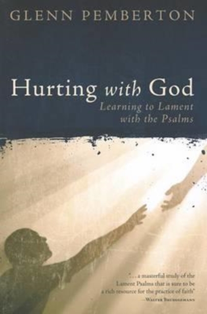 Hurting with God : Learning to Lament with the Psalms, Paperback / softback Book