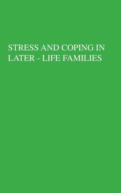 Stress and Coping in Later-Life Families, Hardback Book