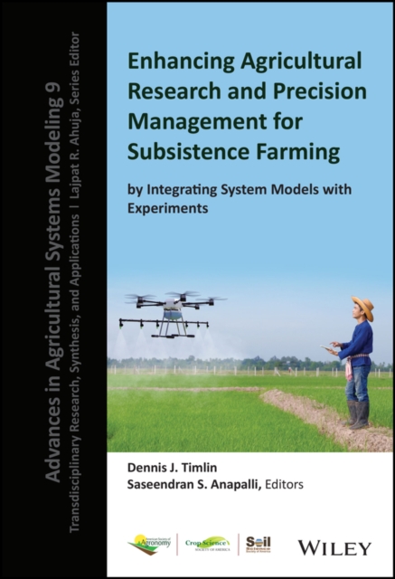 Enhancing Agricultural Research and Precision Management for Subsistence Farming by Integrating System Models with Experiments, PDF eBook