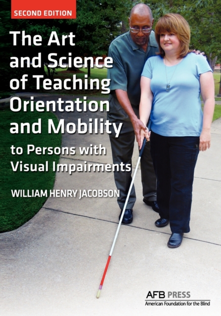 The Art and Science of Teaching Orientation and Mobility to Persons with Visual Impairments, Paperback / softback Book
