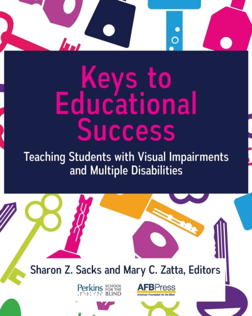 Keys to Educational Success : Teaching Students with Visual Impairments and Multiple Disabilities, Paperback / softback Book