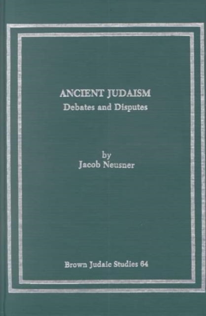 Ancient Judaism : Debates and Disputes, Hardback Book