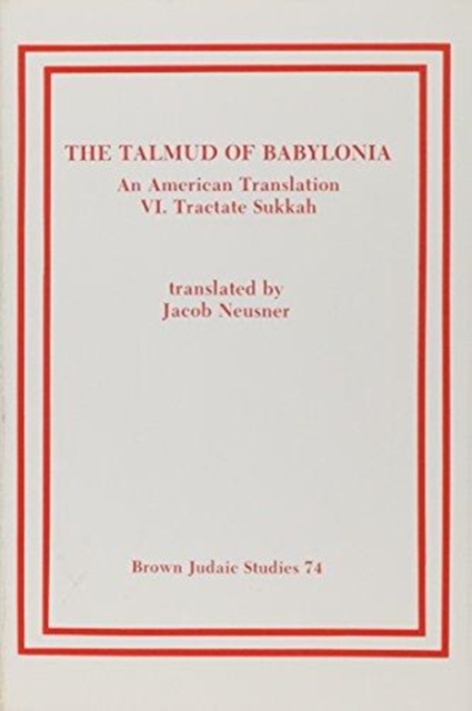 The Talmud of Babylonia : An American Translation VI: Tractate Sukkah, Paperback / softback Book