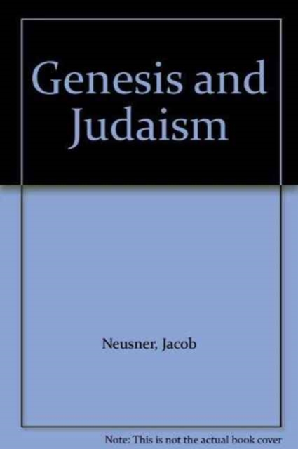 Genesis and Judaism : The Perspective of Genesis Rabbah, An Analytical Anthology, Hardback Book