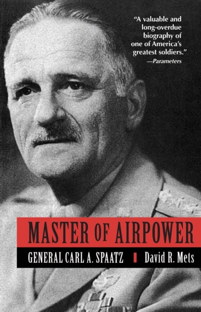 Master of Airpower : General Carl A. Spatz, Paperback / softback Book