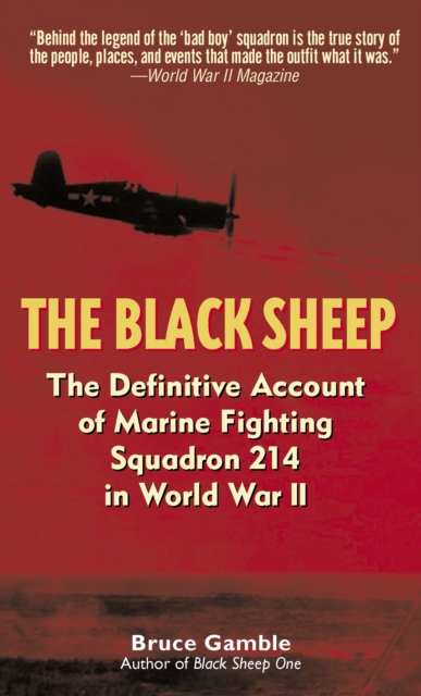 The Black Sheep : The Definitive Account of Marine Flying Squadron 214 in World War II, Paperback / softback Book