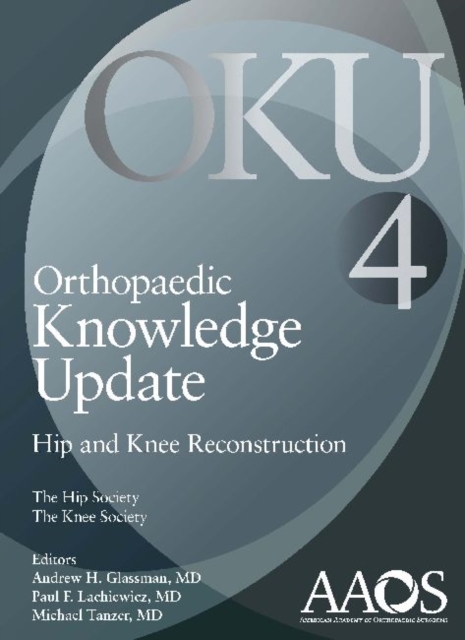 Orthopaedic Knowledge Update: Hip and Knee Reconstruction 4, Paperback Book