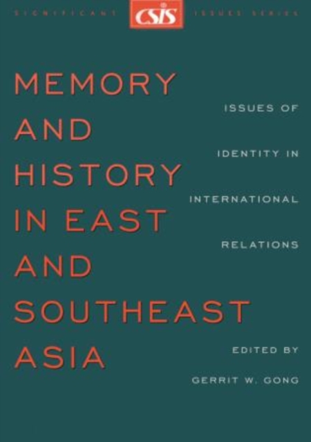 Memory and History in East and Southeast Asia : Issues of Identity in International Relations, Paperback / softback Book