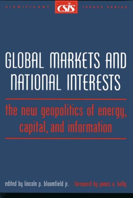 Global Markets and National Interests : The New Geopolitics of Energy, Capital, and Information, Paperback / softback Book