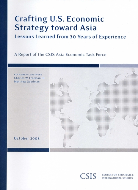 Crafting U.S. Economic Strategy toward Asia : Lessons Learned from 30 Years of Experience, Paperback / softback Book