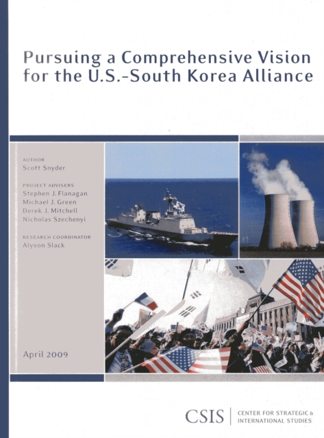 Pursuing a Comprehensive Vision for the U.S.-South Korea Alliance, Paperback / softback Book