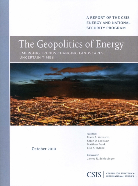 The Geopolitics of Energy : Emerging Trends, Changing Landscapes, Uncertain Times, Paperback / softback Book