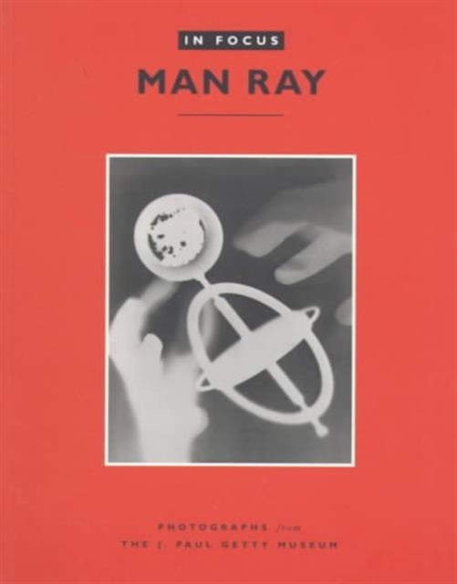 In Focus: Man Ray – Photographs from the J.Paul Getty Museum, Paperback / softback Book