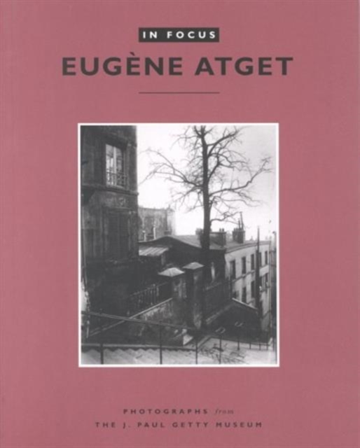 In Focus: Eugene Atget - Photographs From the J.Paul Getty Museum, Paperback / softback Book