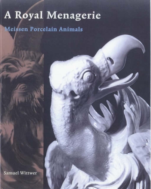 A Royal Menagerie - Meissen Porcelain Animals, Paperback / softback Book