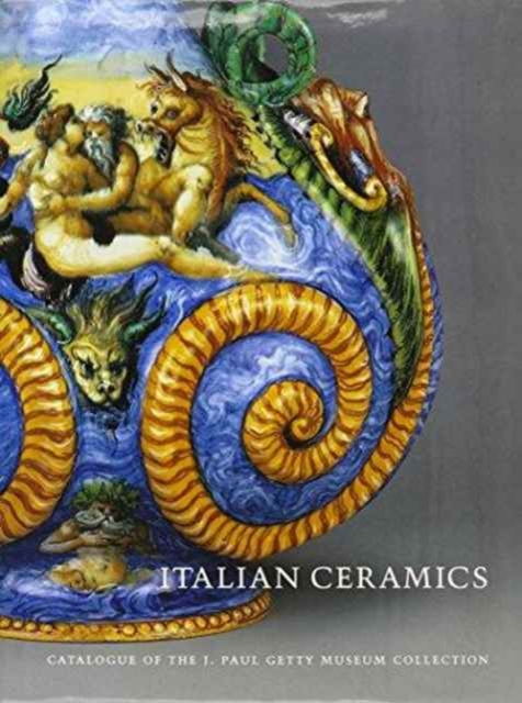 Italian Ceramics - Catalogue of the J.Paul Getty Museum Collection, Hardback Book
