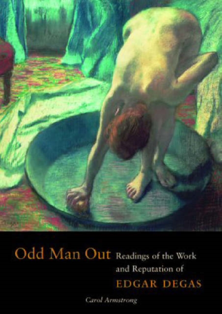 Odd Man Out - Readings of the Work and Reputation of Edgar Degas, Paperback / softback Book