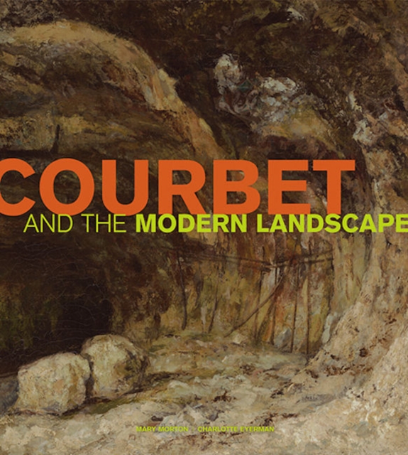 Courbet and the Modern Landscape, Hardback Book