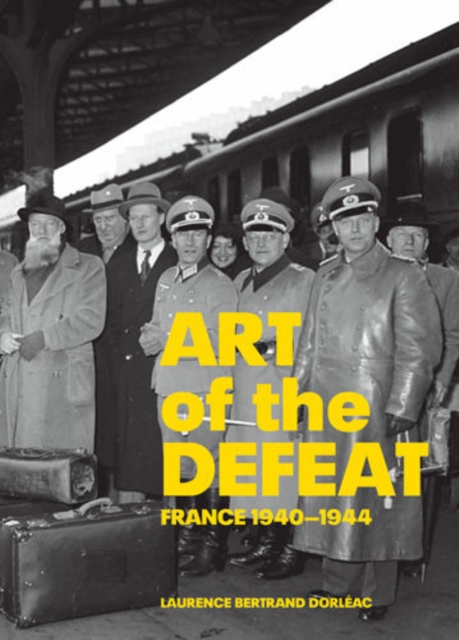 Art of Defeat - France 1940-1944, Hardback Book