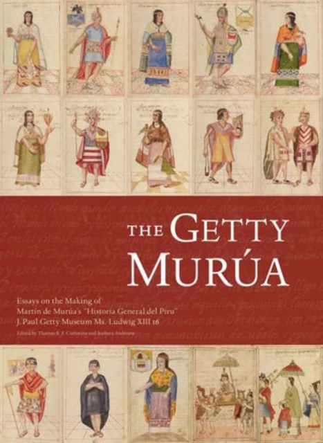 The Getty Murua - Essays on the Making of Martin De Murua's 'Historia General Del Piru' J.Paul Getty Museum MS. Ludwig XIII 16, Paperback / softback Book
