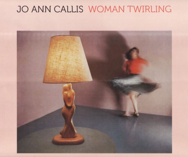 Jo Ann Callis – Woman Twirling, Hardback Book