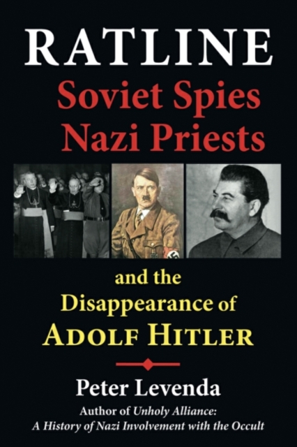 Ratline : Soviet Spies, Nazi Priests, and the Disappearance of Adolf Hitler, EPUB eBook