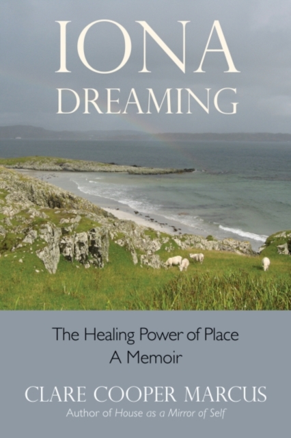 Iona Dreaming : The Healing Power of Place: A Memoir, EPUB eBook
