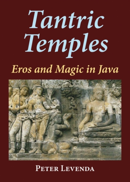 Tantric Temples : Eros and Magic in Java, EPUB eBook