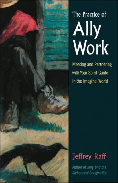 The Practice of Ally Work : Meeting and Partnering with Your Spirit Guide in the Imaginal World, EPUB eBook