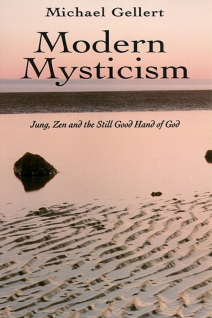Modern Mysticism : Jung Zen and the Still Good Hand of God, EPUB eBook