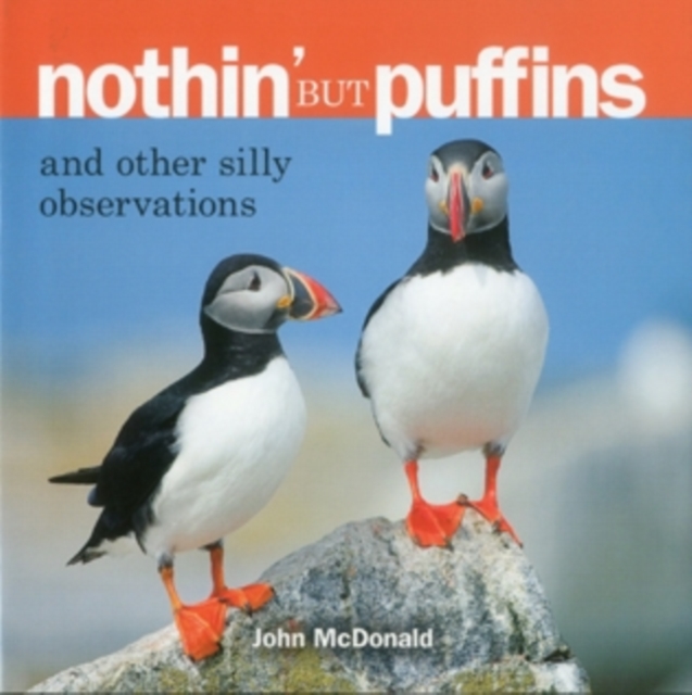 Nothin' but Puffins : And Other Silly Observations, Hardback Book