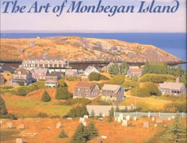 The Art of Monhegan Island, Hardback Book