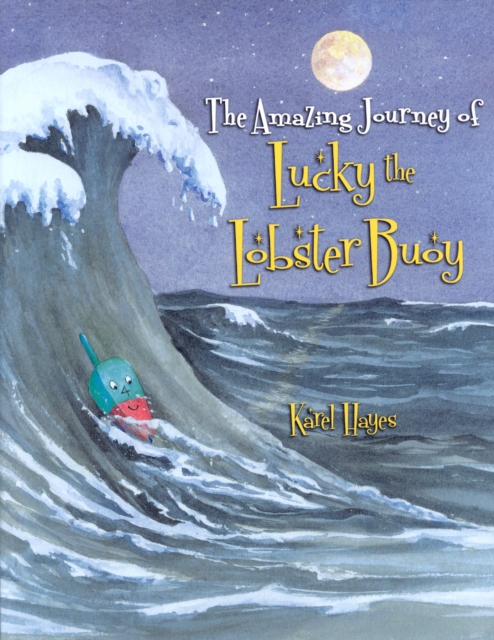 The Amazing Journey of Lucky the Lobster Buoy, Hardback Book