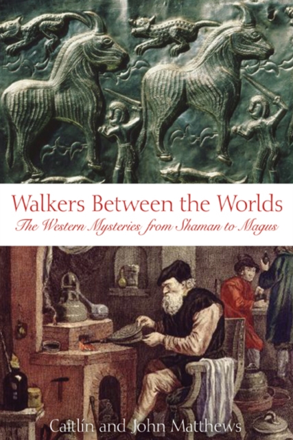 Walkers Between the Worlds : The Western Mysteries from Shaman to Magus, Paperback / softback Book