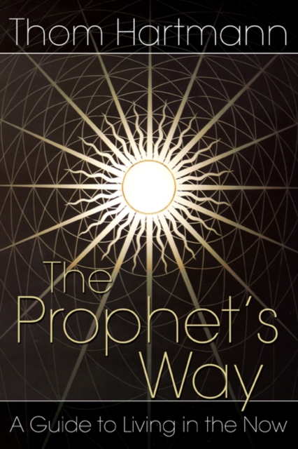 The Prophet's Way : A Guide to Living in the Now, Paperback / softback Book
