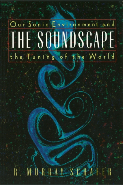 Soundscape : Our Sonic Environment and the Tuning of the World, Paperback / softback Book