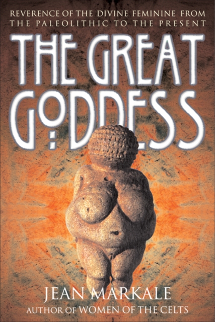 The Great Goddess : Reverence of the Divine Feminine from the Paleolithic to the Present, Paperback / softback Book